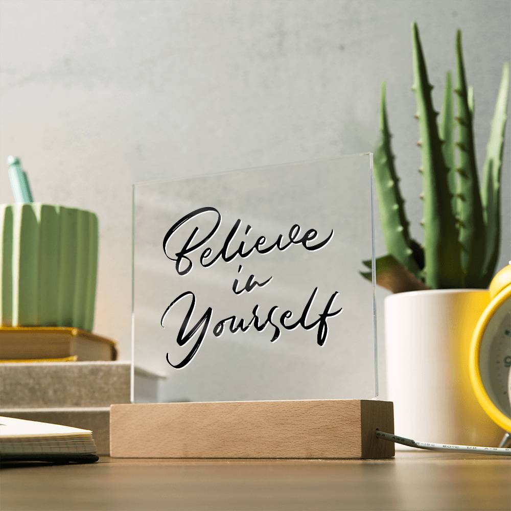 Believe In Yourself - Motivational Acrylic with LED Night Light - Inspirational Home Decor - Encouragement Gift