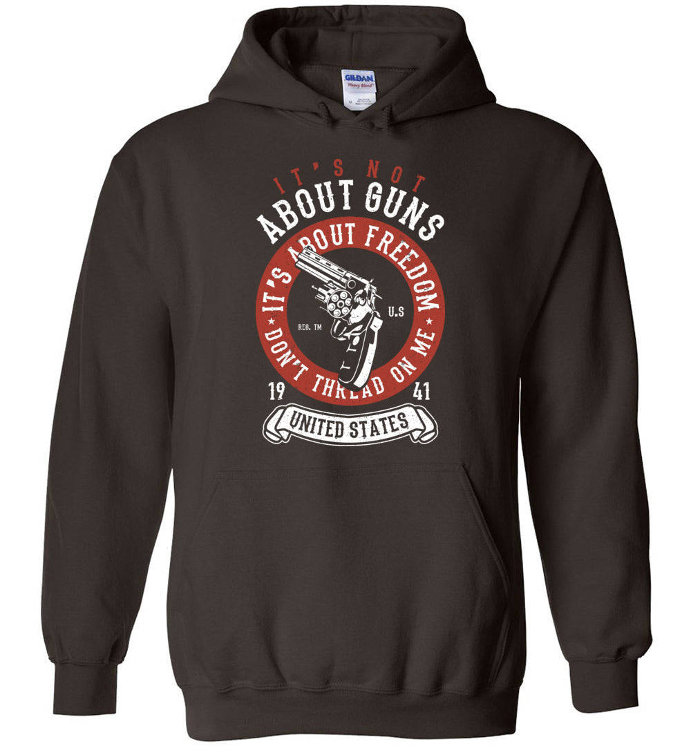 Its Not About Guns, Its About Freedom... Hoodie