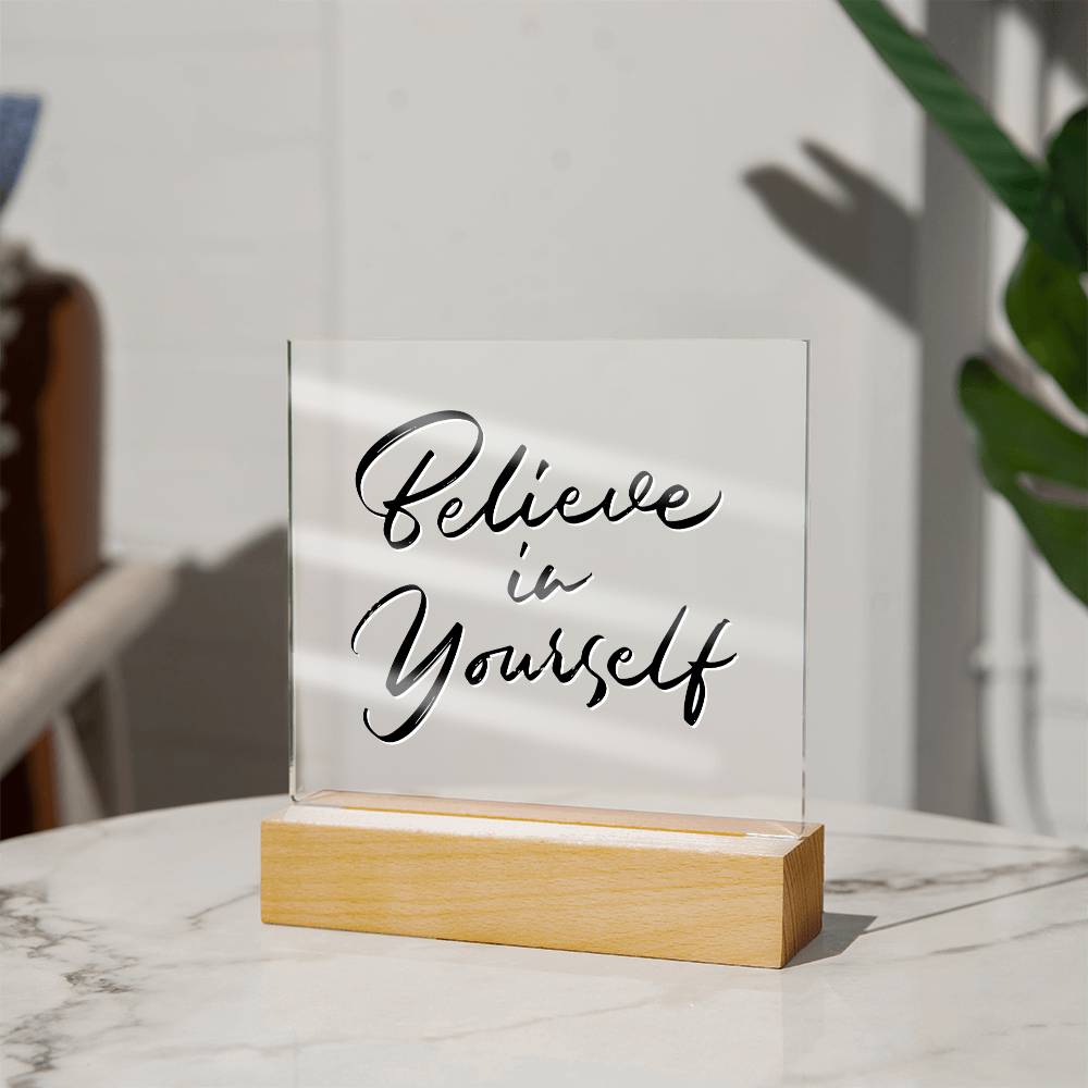 Believe In Yourself - Motivational Acrylic with LED Night Light - Inspirational Home Decor - Encouragement Gift