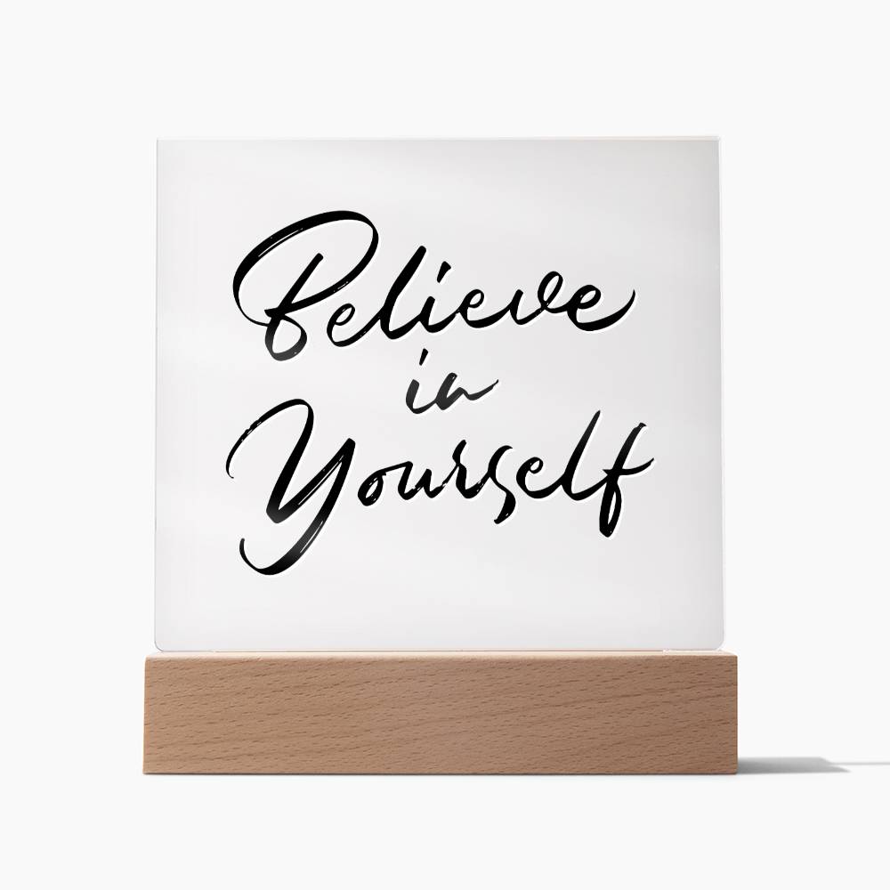 Believe In Yourself - Motivational Acrylic with LED Night Light - Inspirational Home Decor - Encouragement Gift