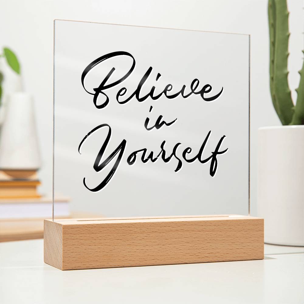 Believe In Yourself - Motivational Acrylic with LED Night Light - Inspirational Home Decor - Encouragement Gift