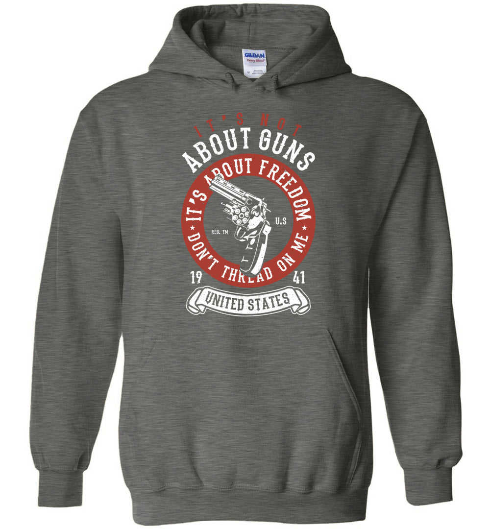 Its Not About Guns, Its About Freedom... Hoodie