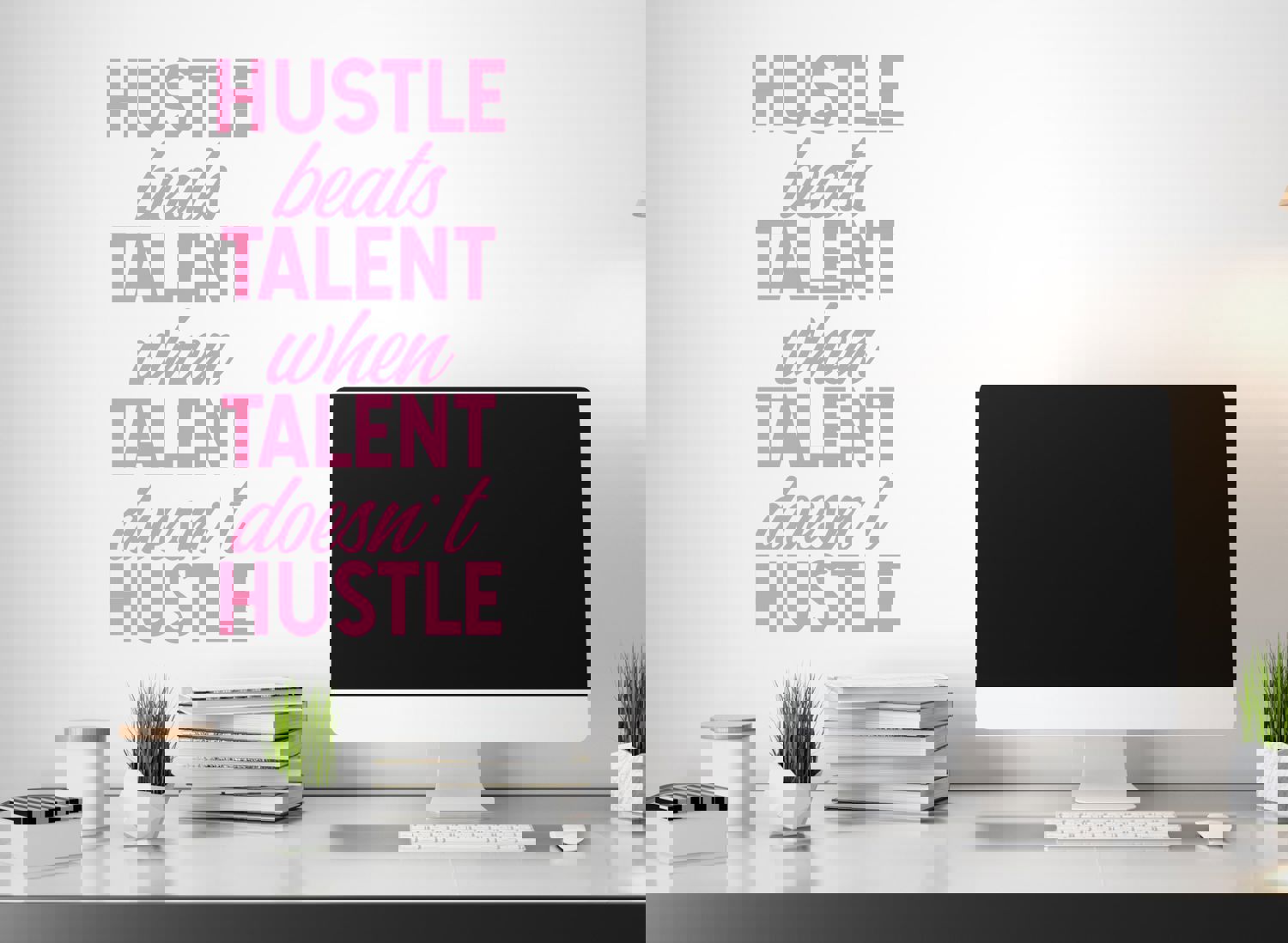 Hustle Beats Talent When Talent Doesn’t Hustle | Office Wall Decal