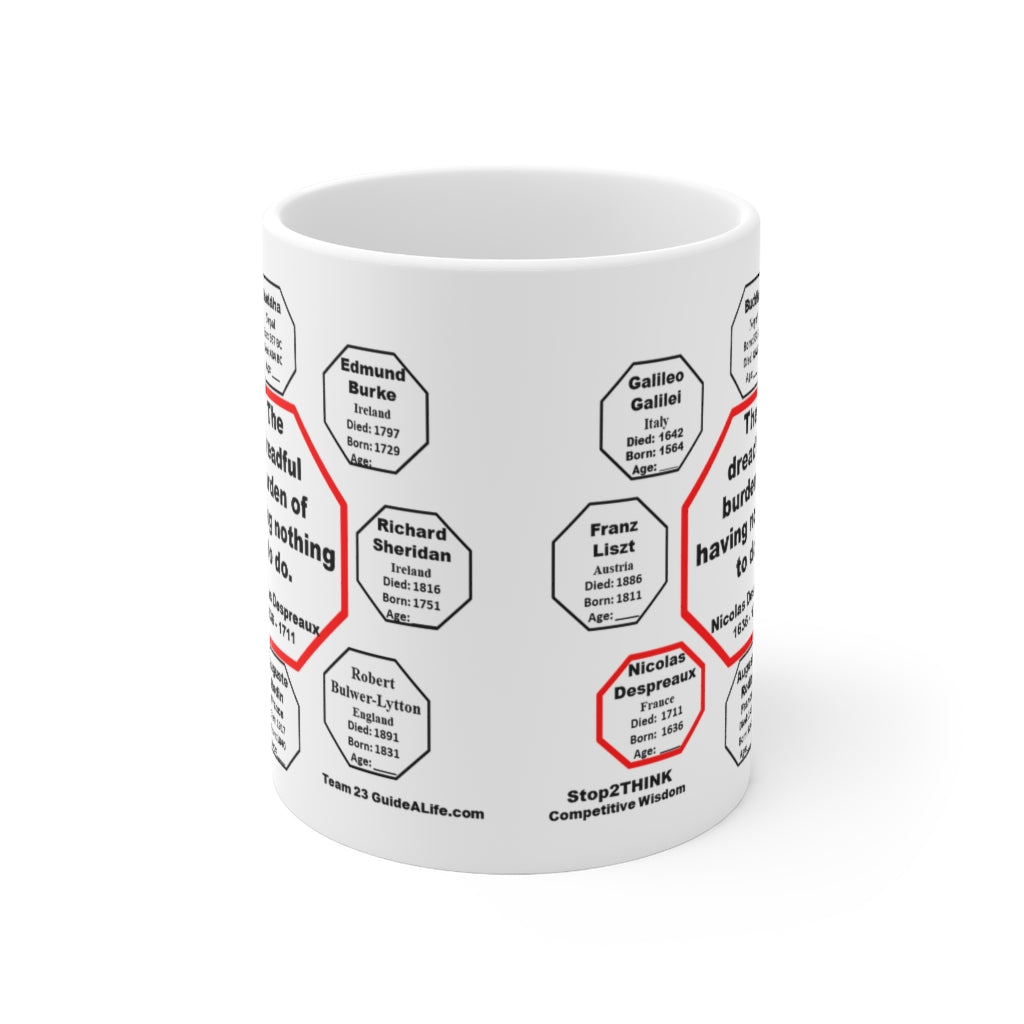 The Dreadful Burden of Having Nothing to Do - Nicolas Despreaux 1636-1711 - Drink Wisely in MugWisdom - Ceramic 11oz Cup
