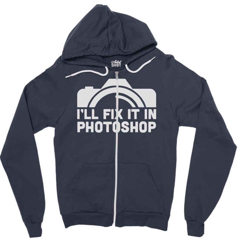 Ill Fix It in Photoshop Zipper Hoodie - Soft Unisex Hooded Sweatshirt