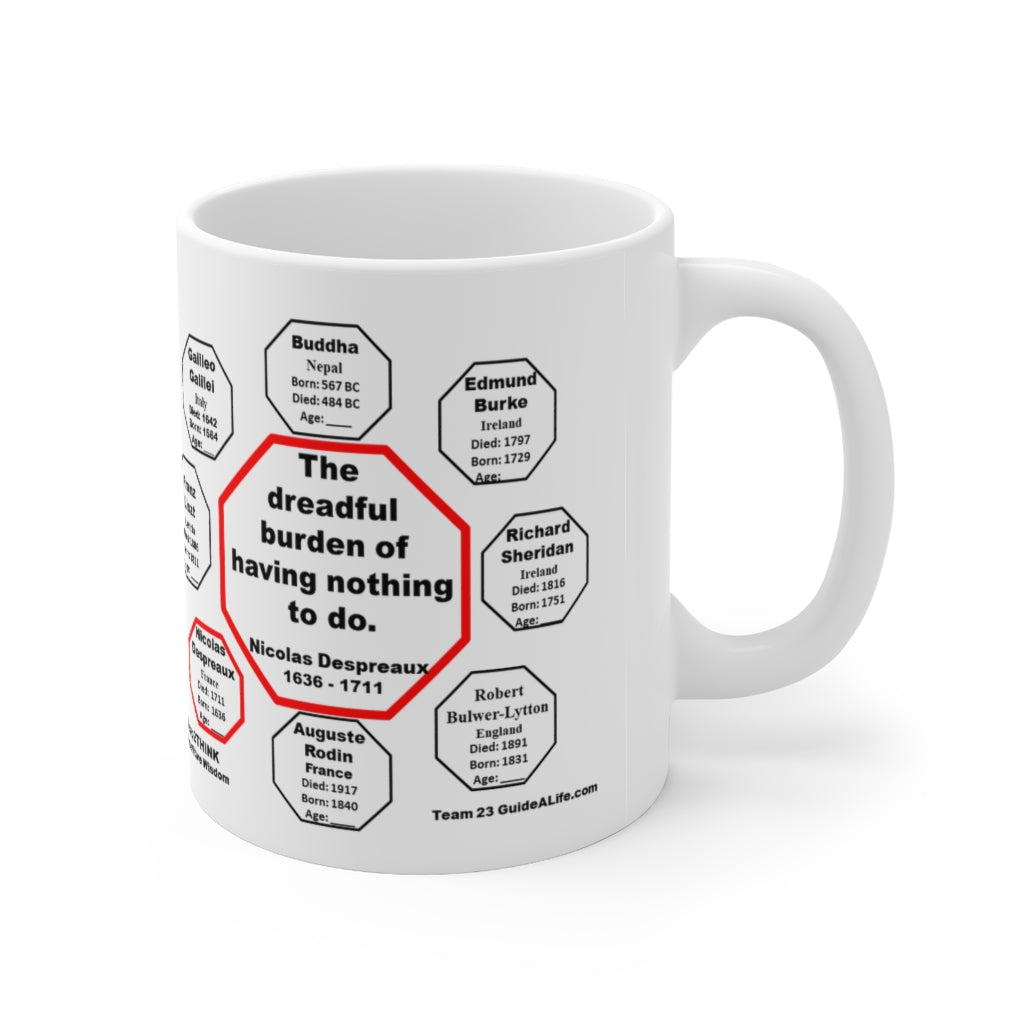 The Dreadful Burden of Having Nothing to Do - Nicolas Despreaux 1636-1711 - Drink Wisely in MugWisdom - Ceramic 11oz Cup