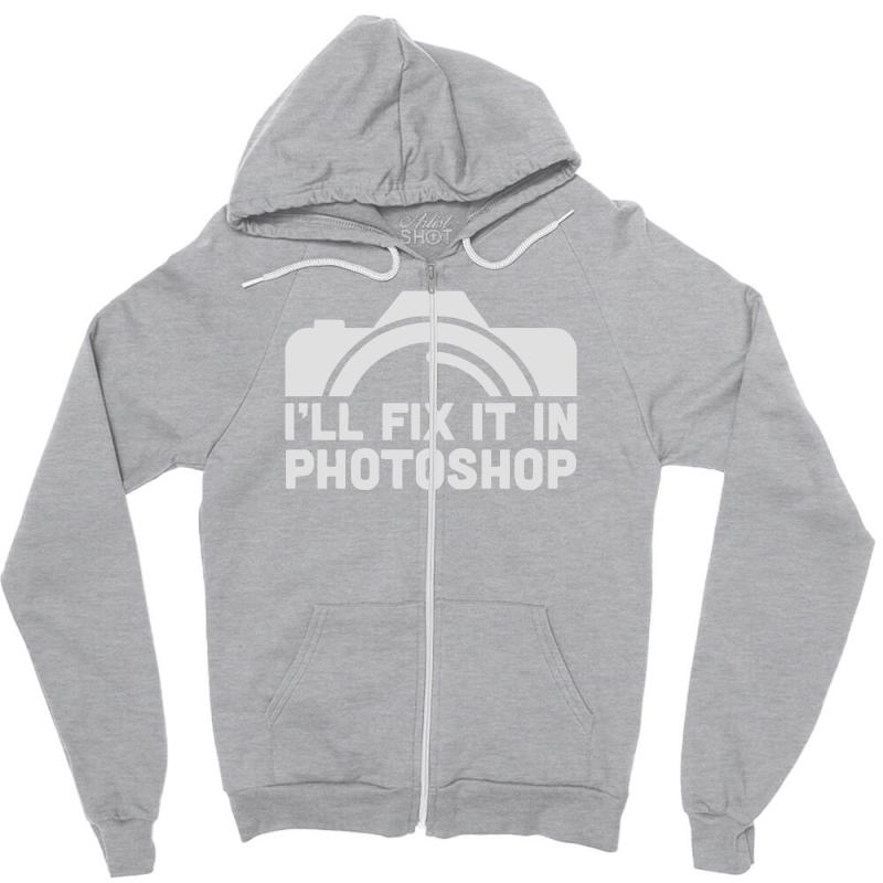 Ill Fix It in Photoshop Zipper Hoodie - Soft Unisex Hooded Sweatshirt