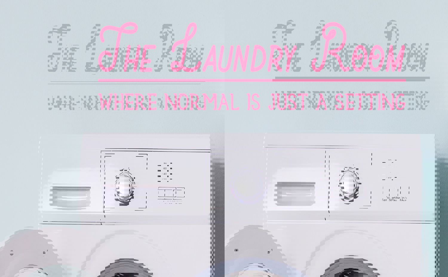 The Laundry Room Where Normal Is Just A Setting - Vinyl Wall Decal
