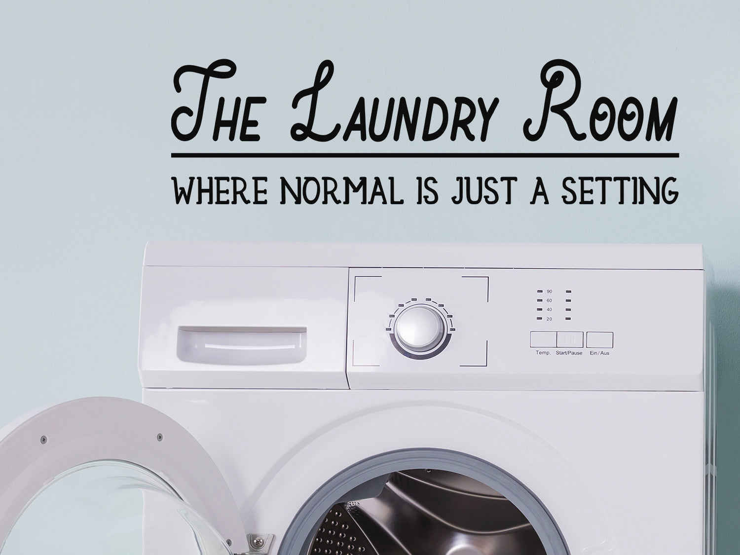 The Laundry Room Where Normal Is Just A Setting - Vinyl Wall Decal