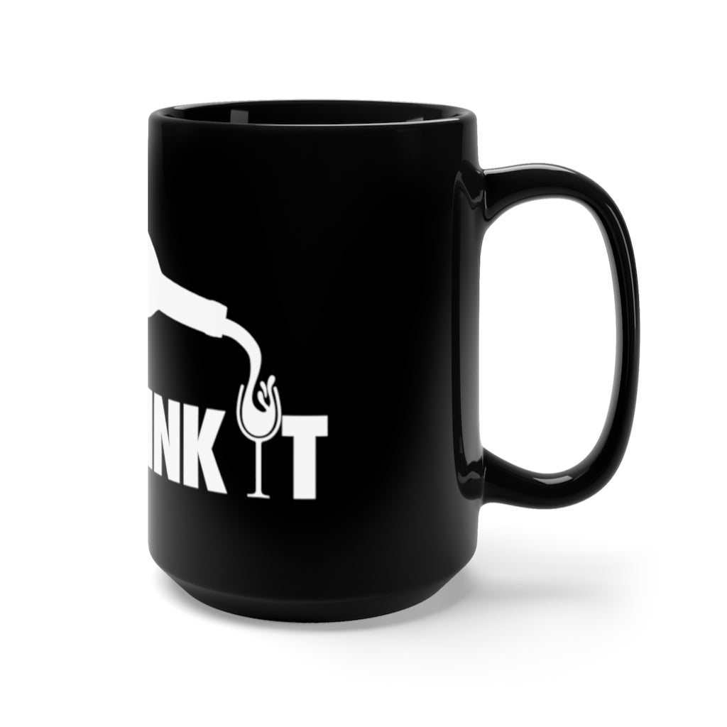 Just Drink It Mug - 15 oz Black Ceramic Coffee & Tea Mug