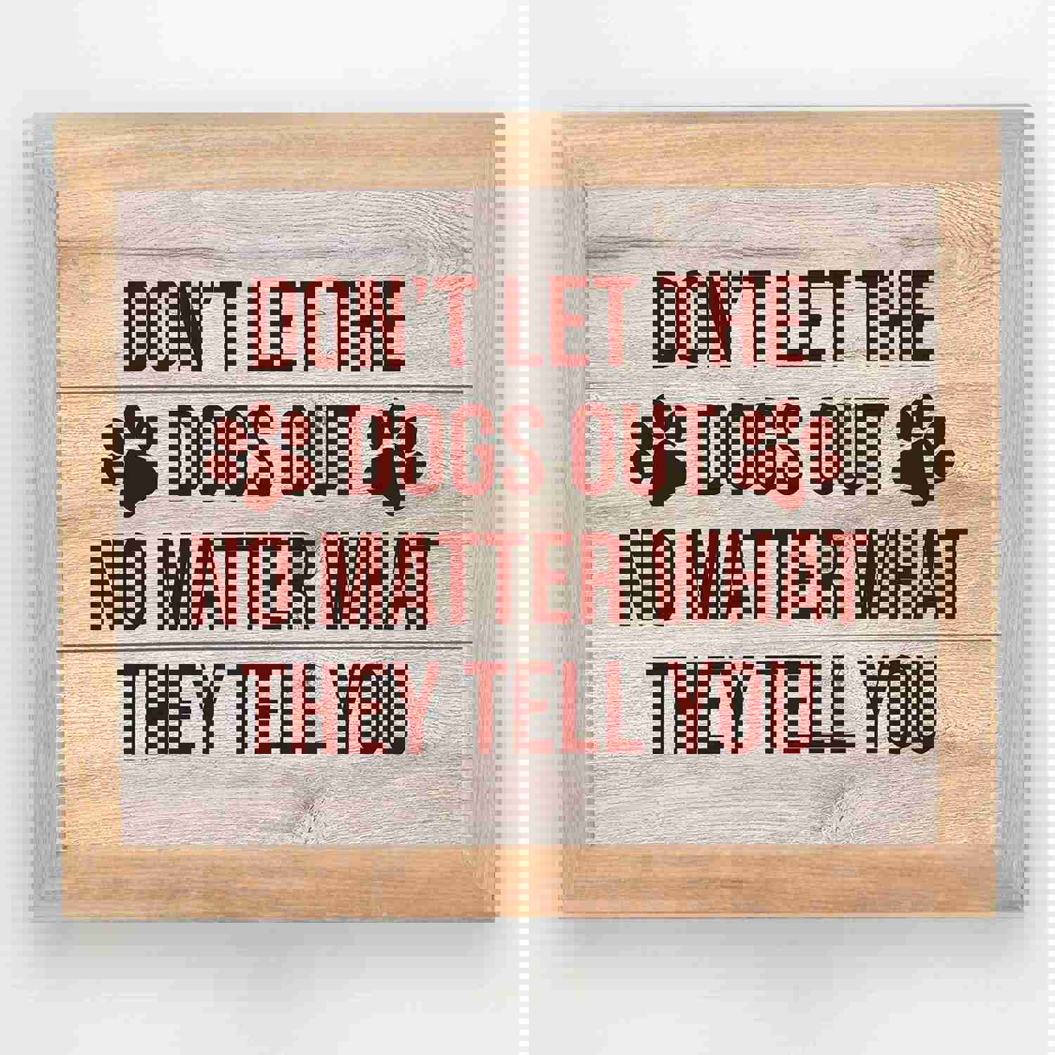 Dont Let the Dogs Out Funny Dog Sign - 10 x 8 Rustic Wall Art Print for Home, Kitchen, or Vets Office