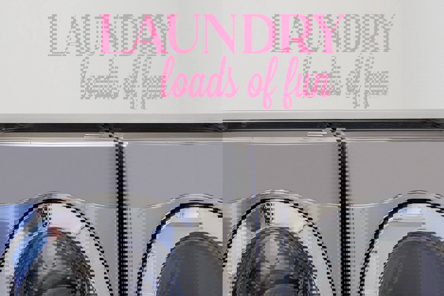 Laundry Loads Of Fun | Laundry Room Wall Decal