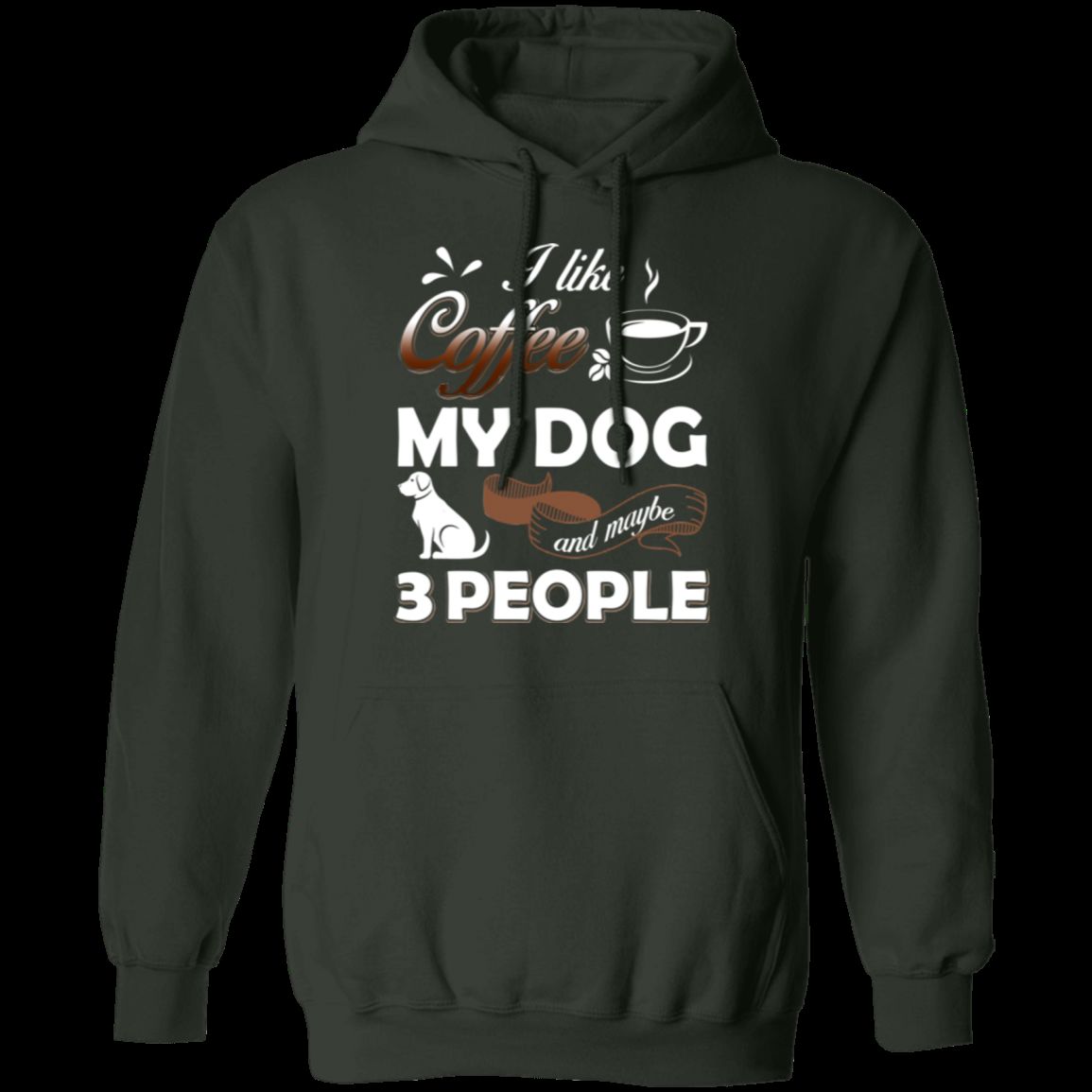 I LIKE COFFEE MY DOG AND 3 OTHER PEOPLE Pullover Hoodie
