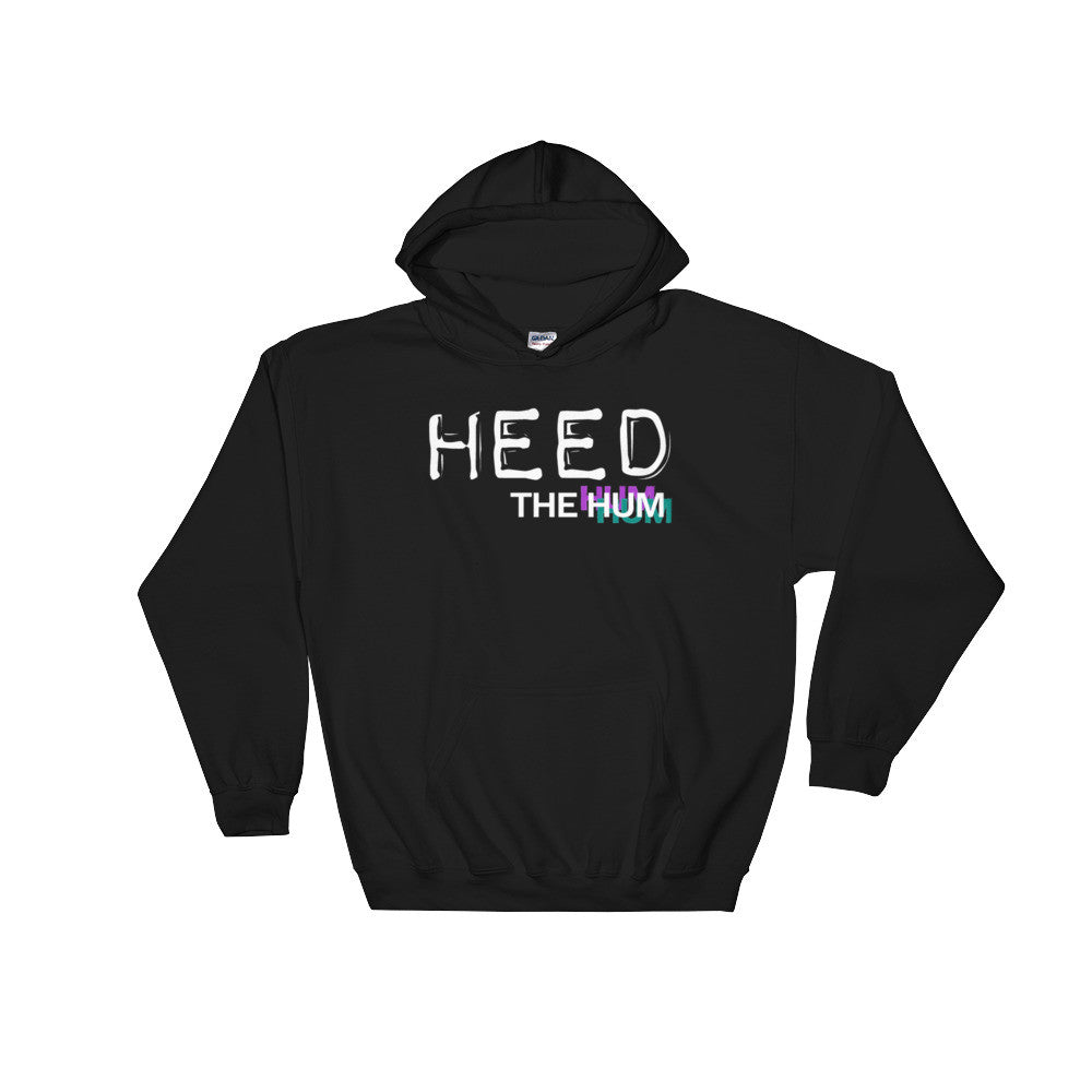 Heed The Hum Unisex Hooded Sweatshirt