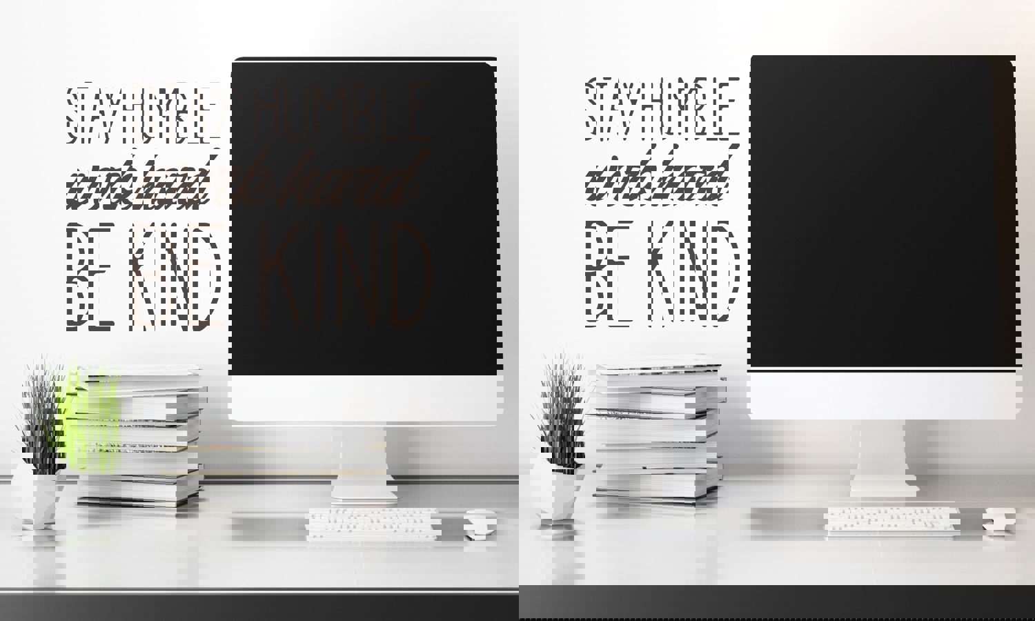 Stay Humble Work Hard Be Kind | Office Wall Decal