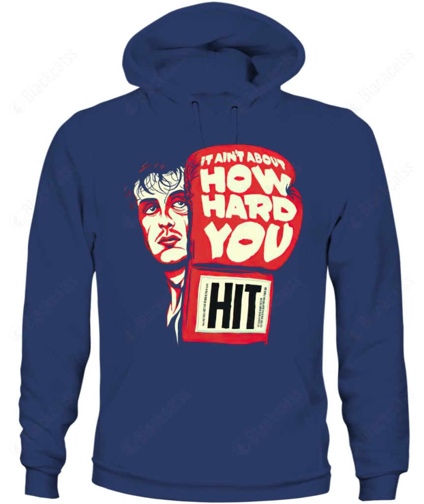 It Ain't About How Hard You Hit Custom Graphic Apparel