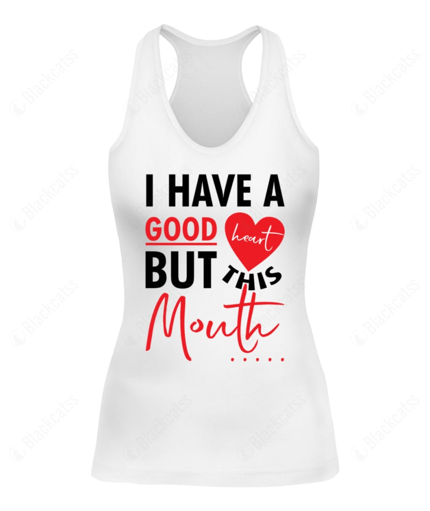 I Have A Good Heart But This Mouth Custom Graphic T-Shirt