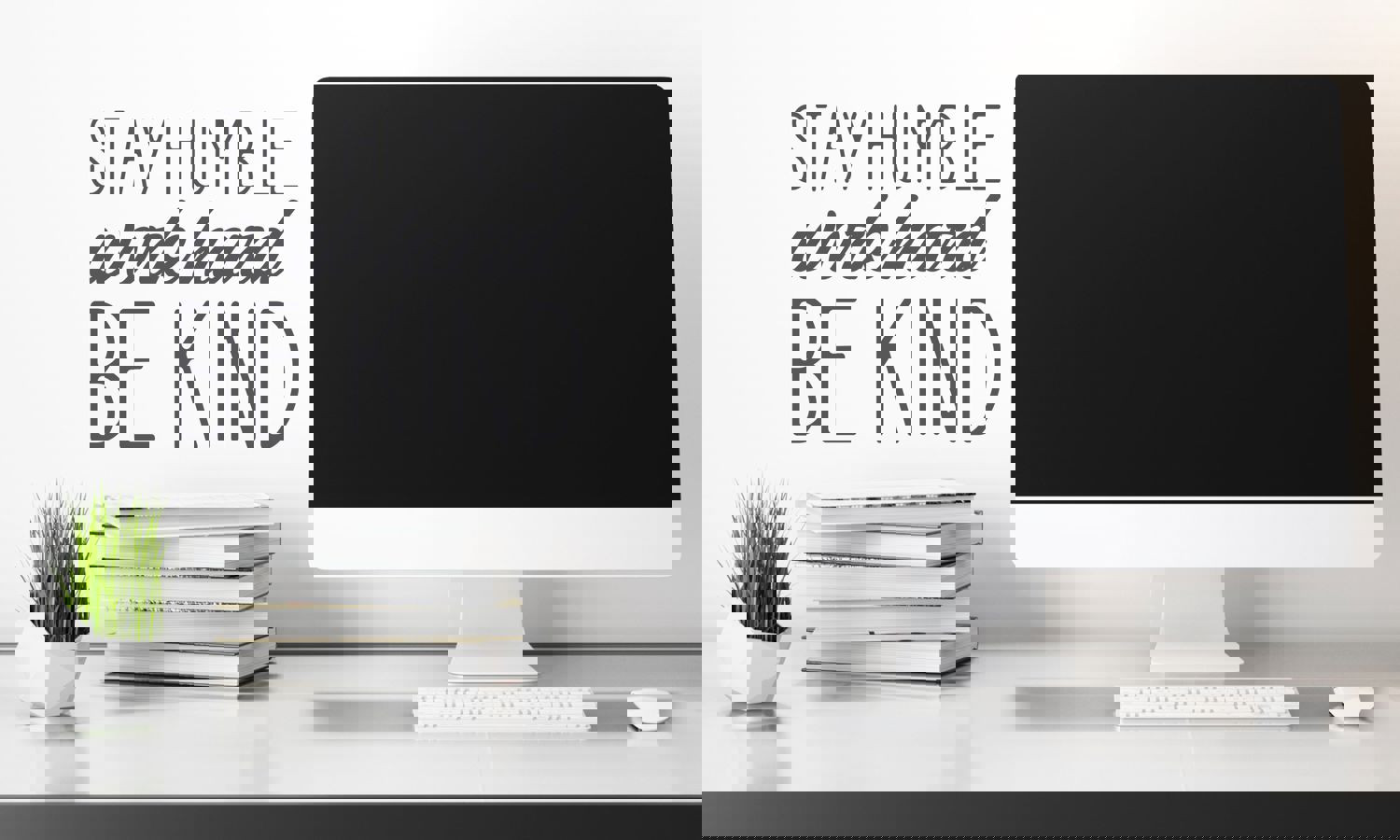 Stay Humble Work Hard Be Kind | Office Wall Decal
