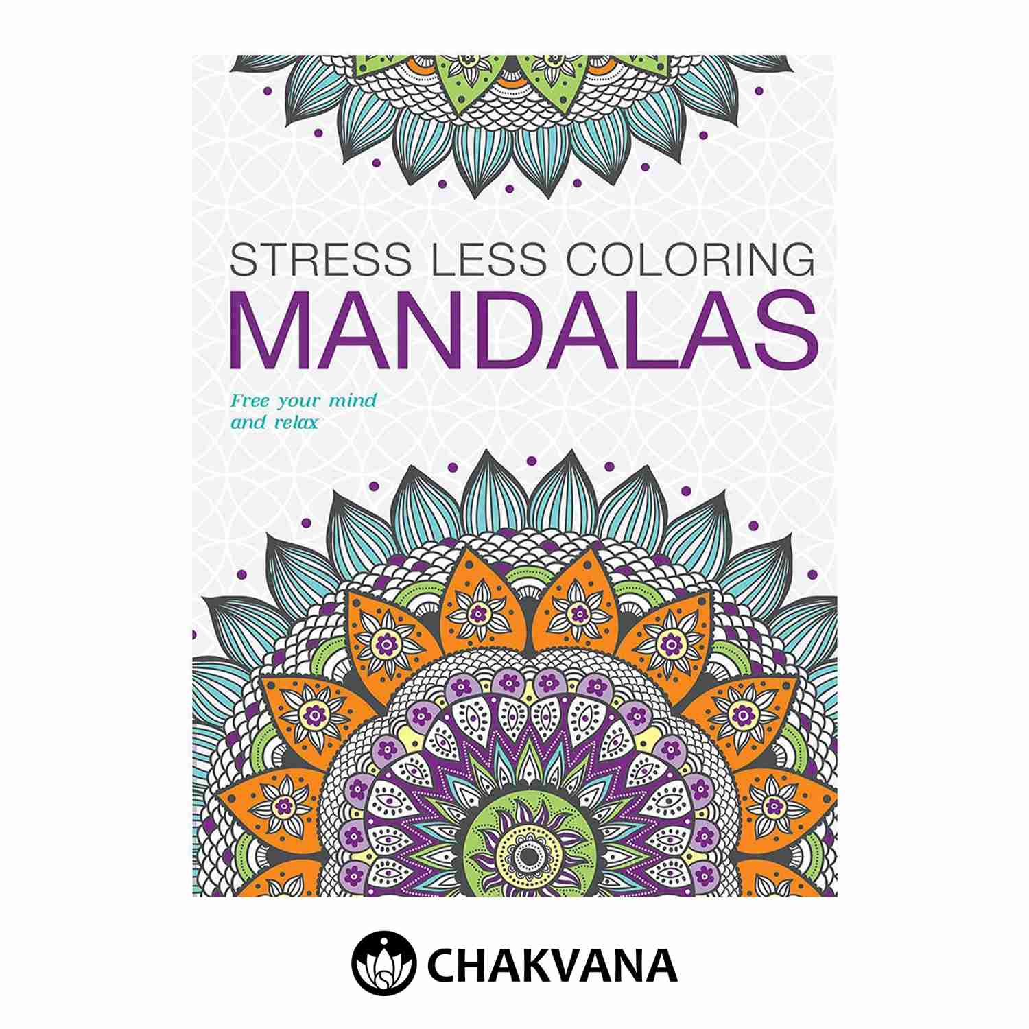 Stress Less Coloring Mandalas - Relaxing Adult Coloring Book