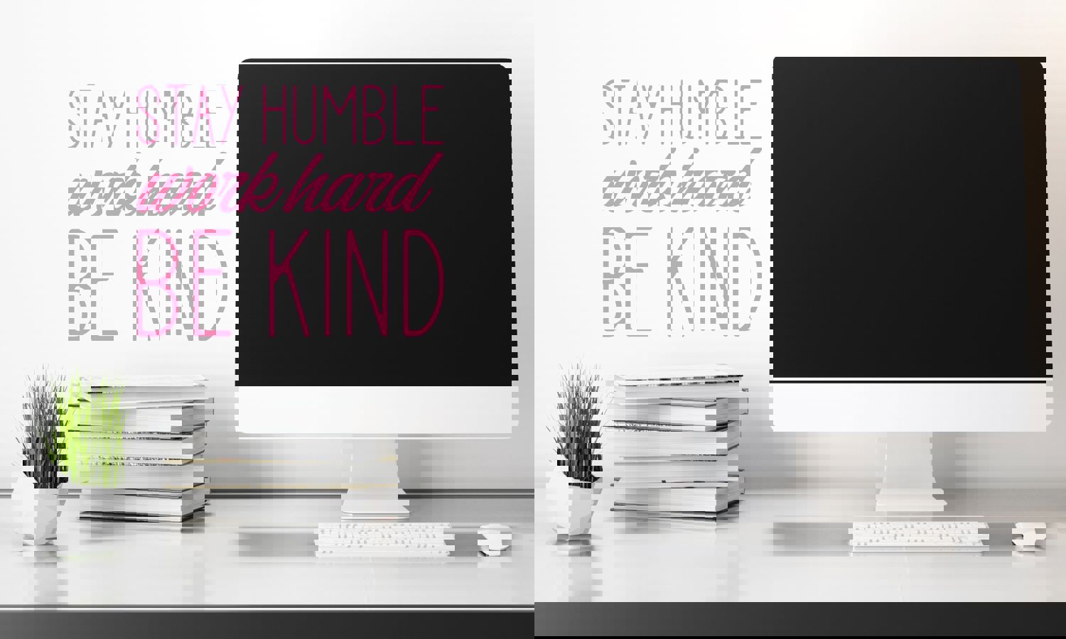 Stay Humble Work Hard Be Kind | Office Wall Decal
