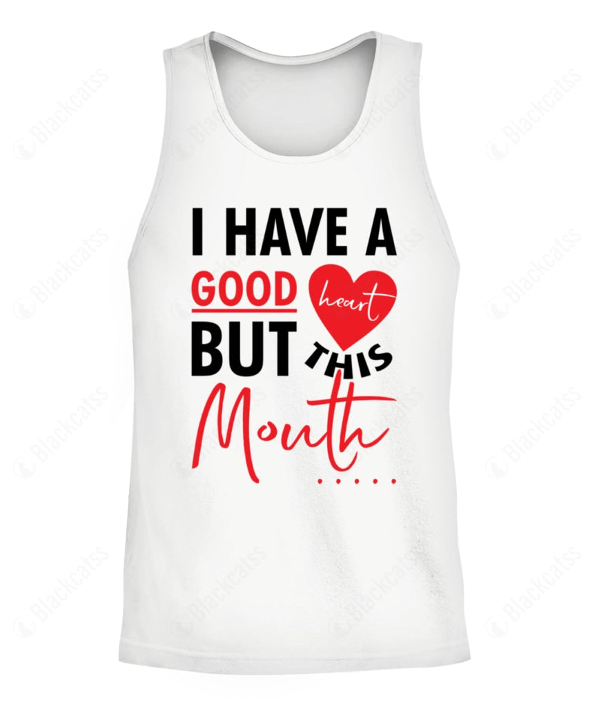 I Have A Good Heart But This Mouth Custom Graphic T-Shirt