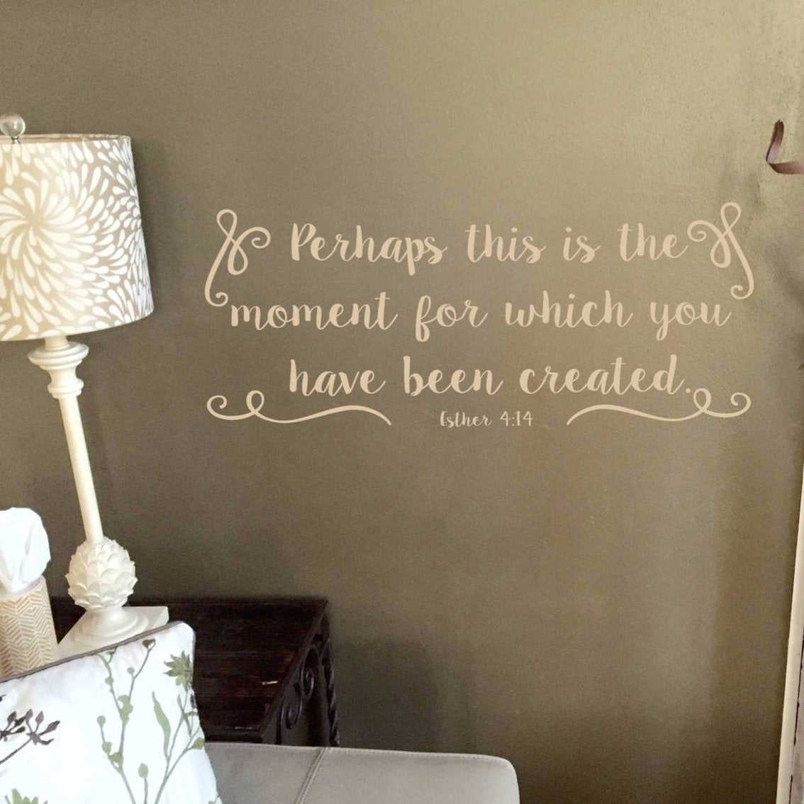 Perhaps This is the Moment For Which You Have Been Created Esther 4:14 Decal