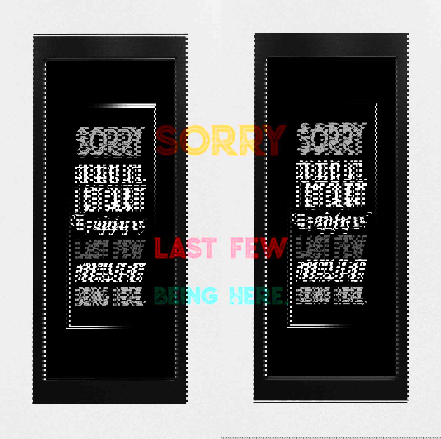 Sorry for Being Late-Got Caught Up Not Being Here Funny Office Sign - 8 x 10 Typographic Wall Print