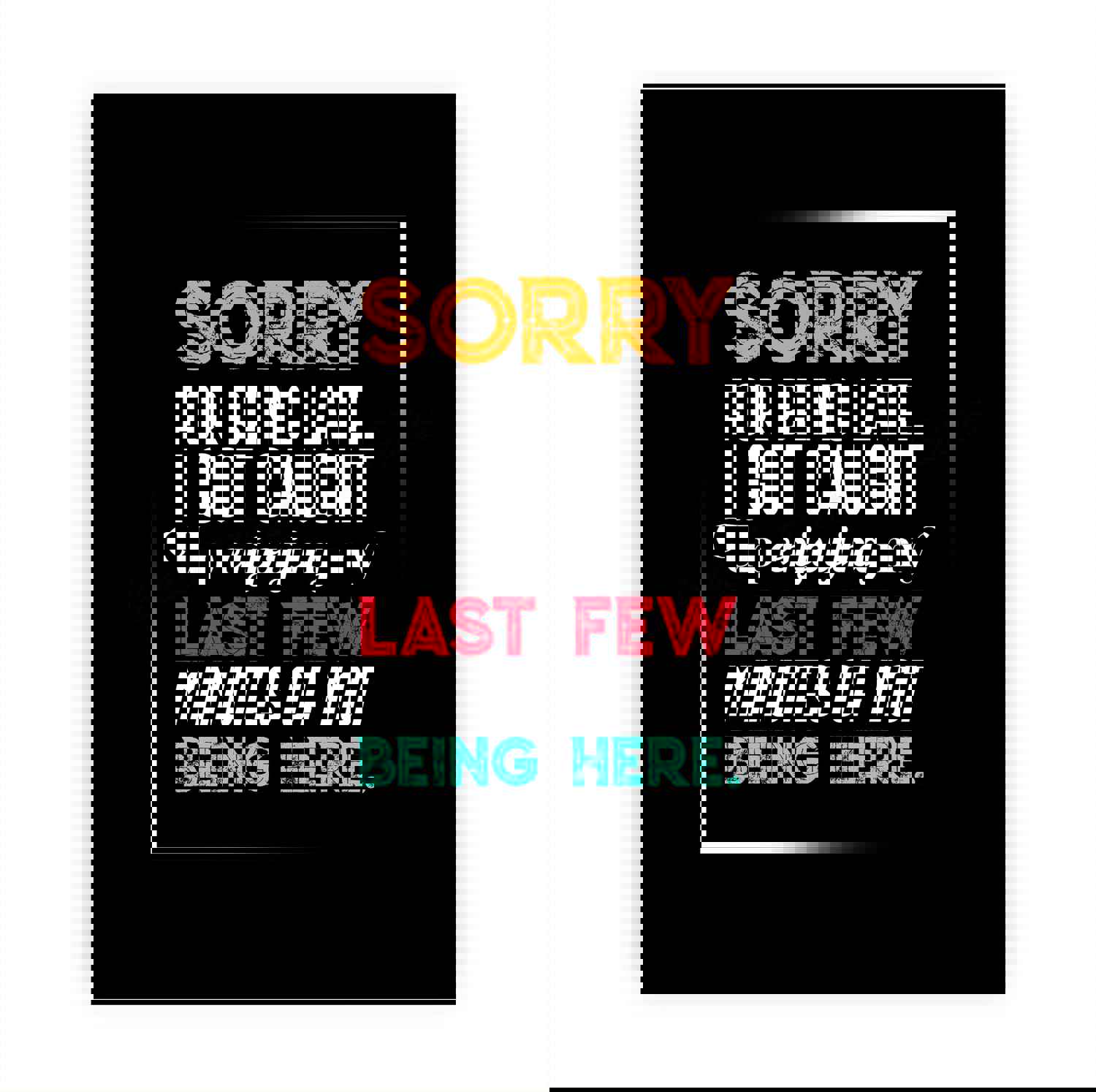 Sorry for Being Late-Got Caught Up Not Being Here Funny Office Sign - 8 x 10 Typographic Wall Print