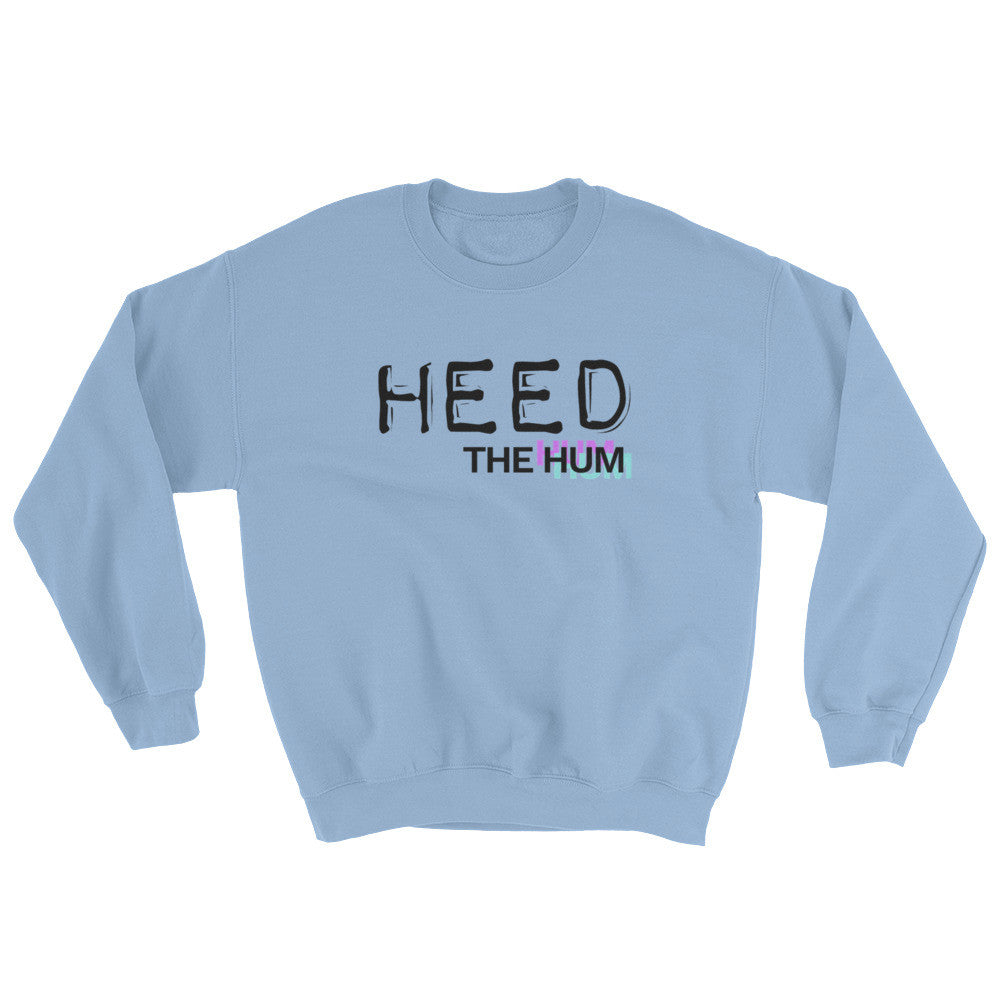 Heed The Hum Unisex Sweatshirt