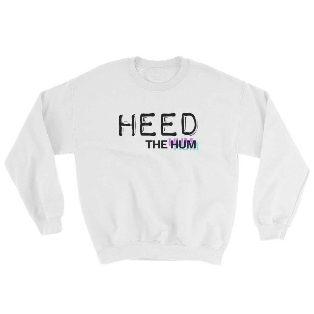 Heed The Hum Unisex Sweatshirt