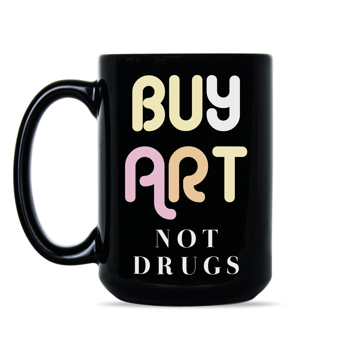 Buy Art Not Drugs Ceramic Coffee Mug - 11 oz & 15 oz Options