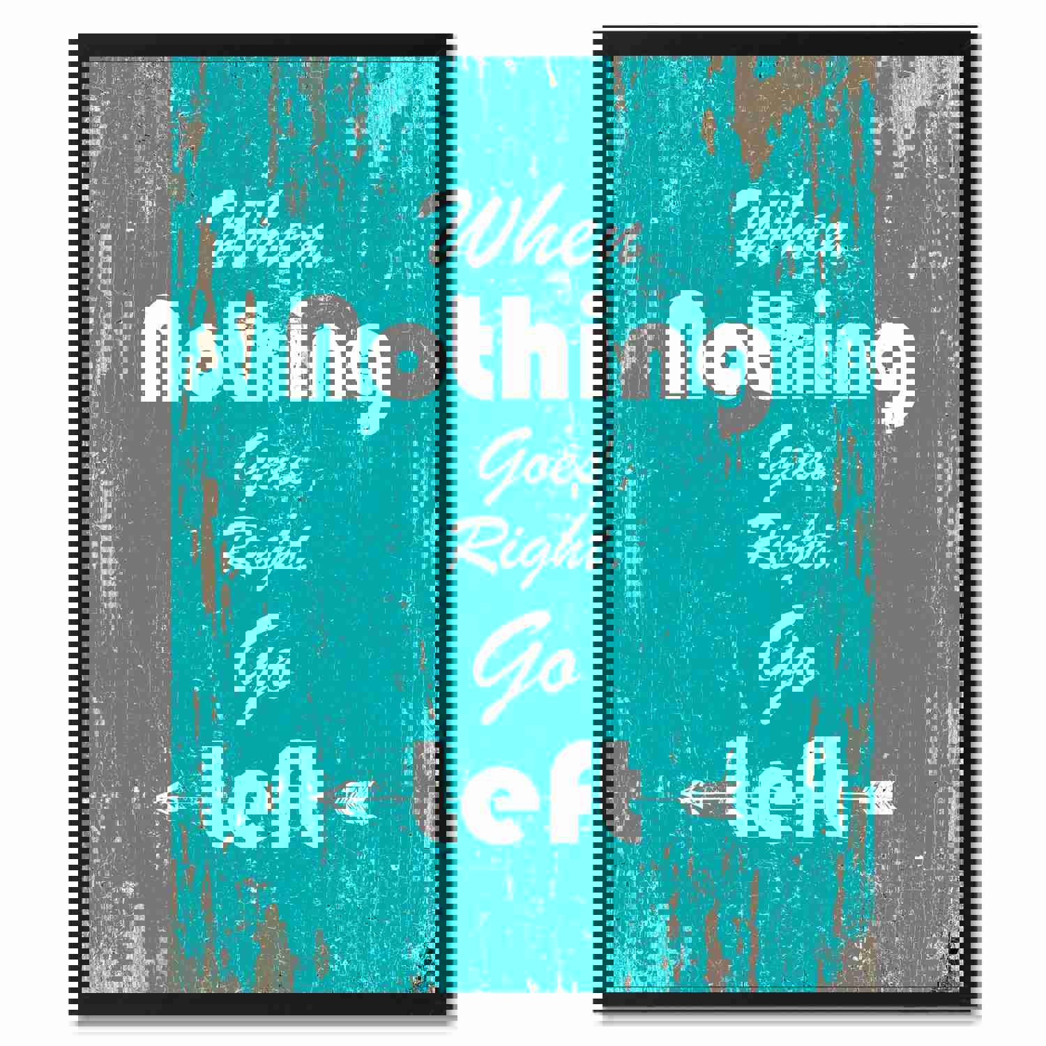 When Nothing Goes Right Go Left Motivation Quote Wall Art for Home Decor