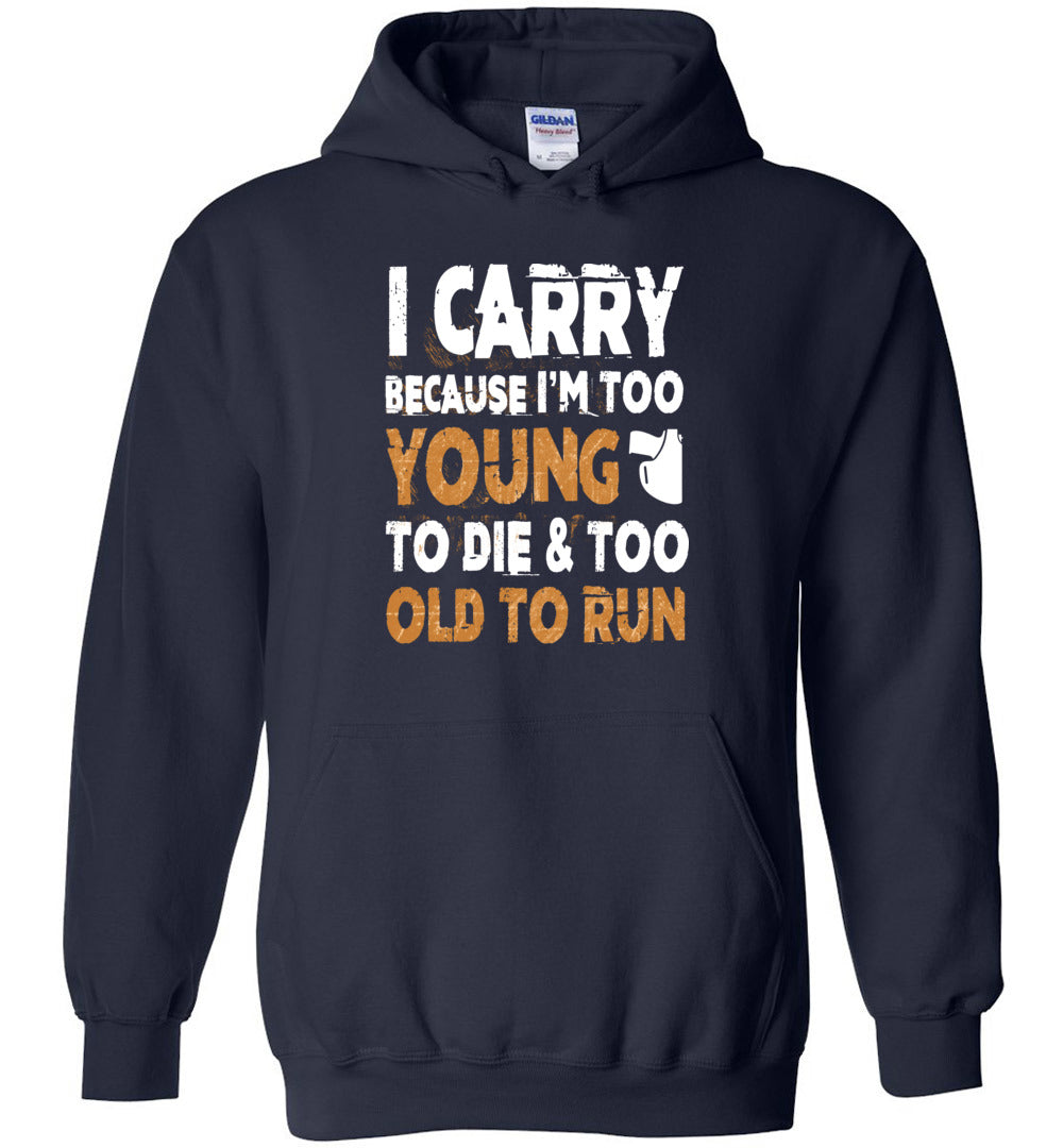 I Carry Because I'm Too Young to Die Men's Hoodie