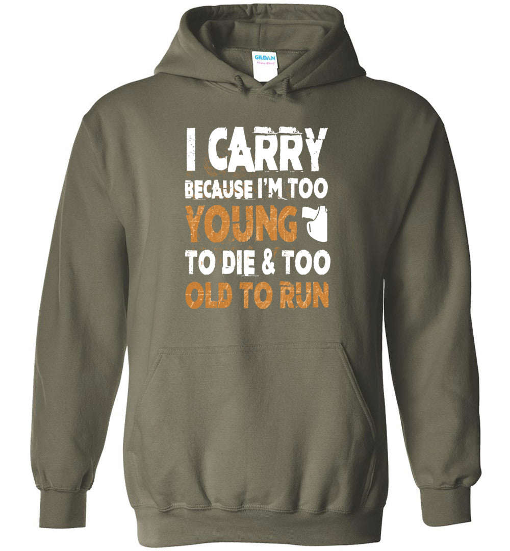 I Carry Because I'm Too Young to Die Men's Hoodie