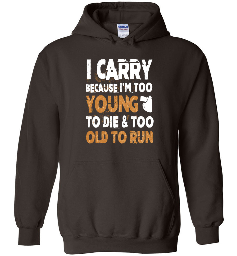 I Carry Because I'm Too Young to Die Men's Hoodie
