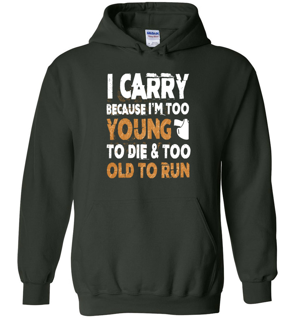 I Carry Because I'm Too Young to Die Men's Hoodie