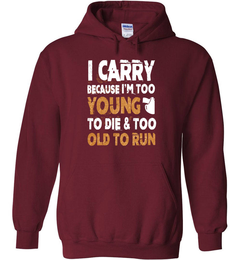 I Carry Because I'm Too Young to Die Men's Hoodie