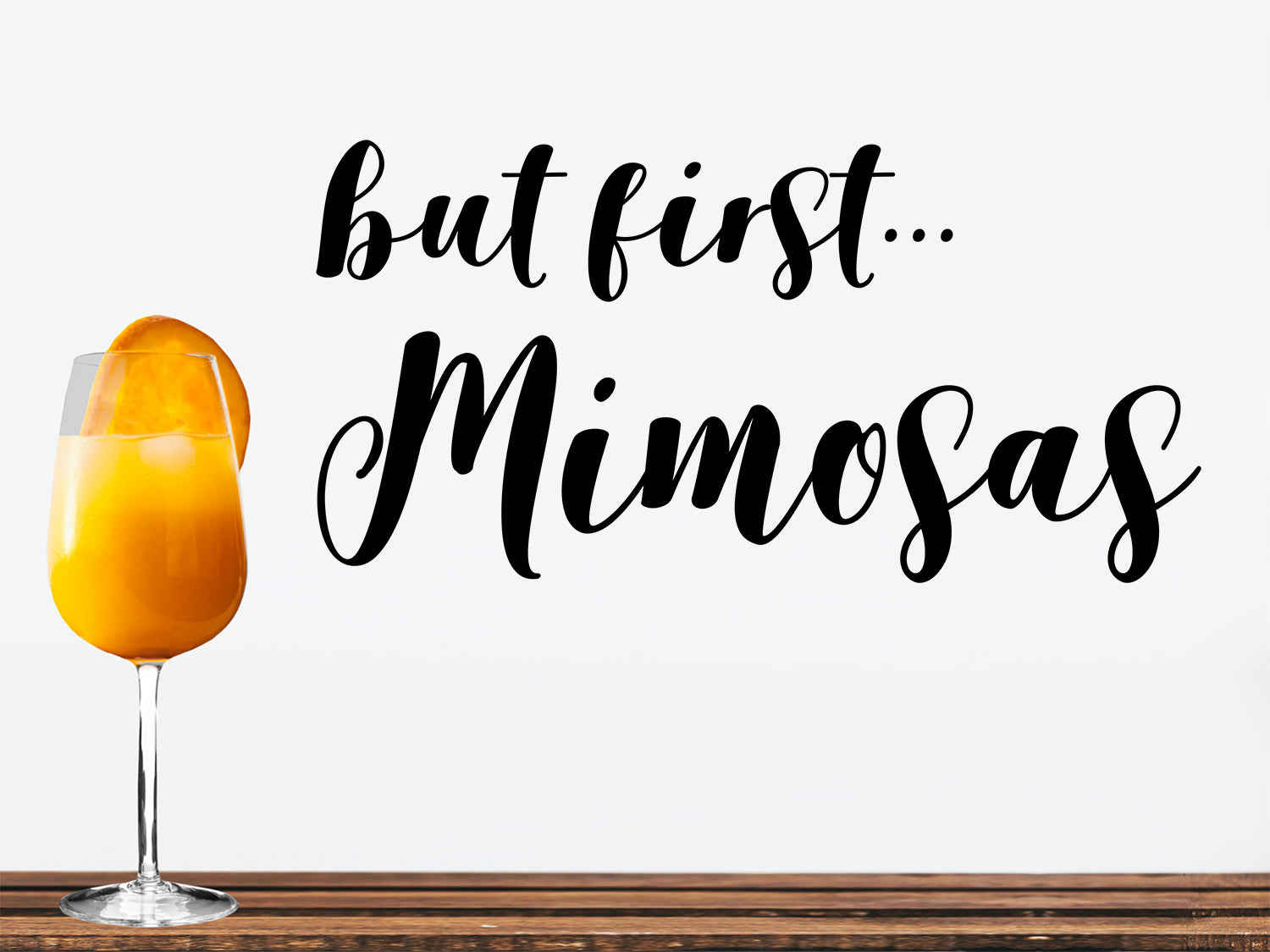 But First Mimosas | Kitchen Wall Decal