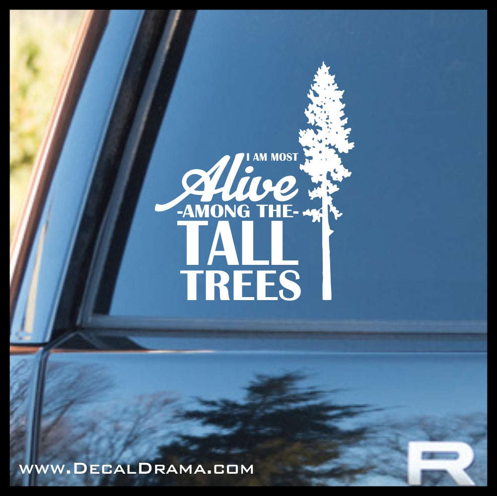 I am Most Alive Among the Tall Trees - Nature Calls Outdoor Motivation Vinyl Decal