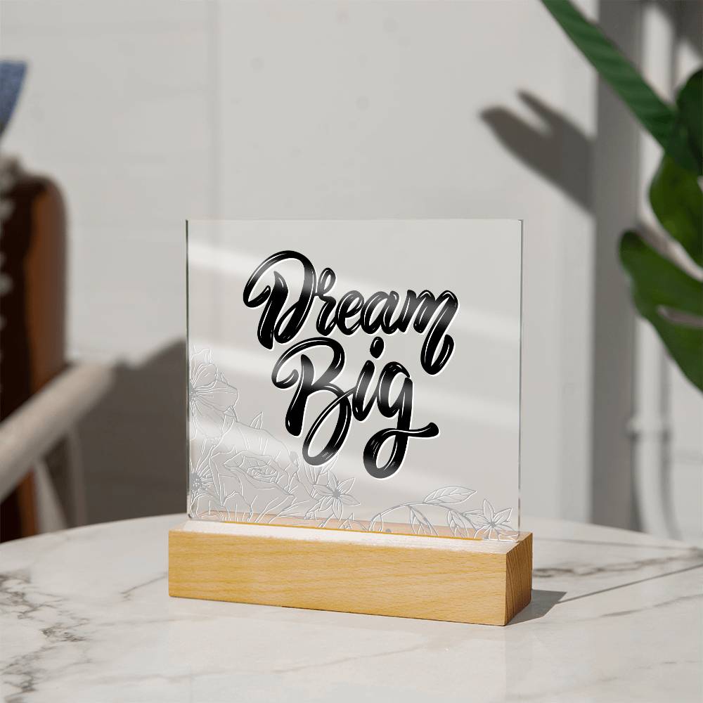 Dream Big - Motivational Acrylic with LED Night Light - Inspirational Home Decor - Perfect Gift for Any Occasion