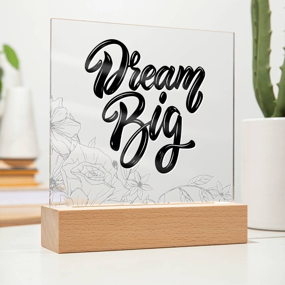 Dream Big - Motivational Acrylic with LED Night Light - Inspirational Home Decor - Perfect Gift for Any Occasion