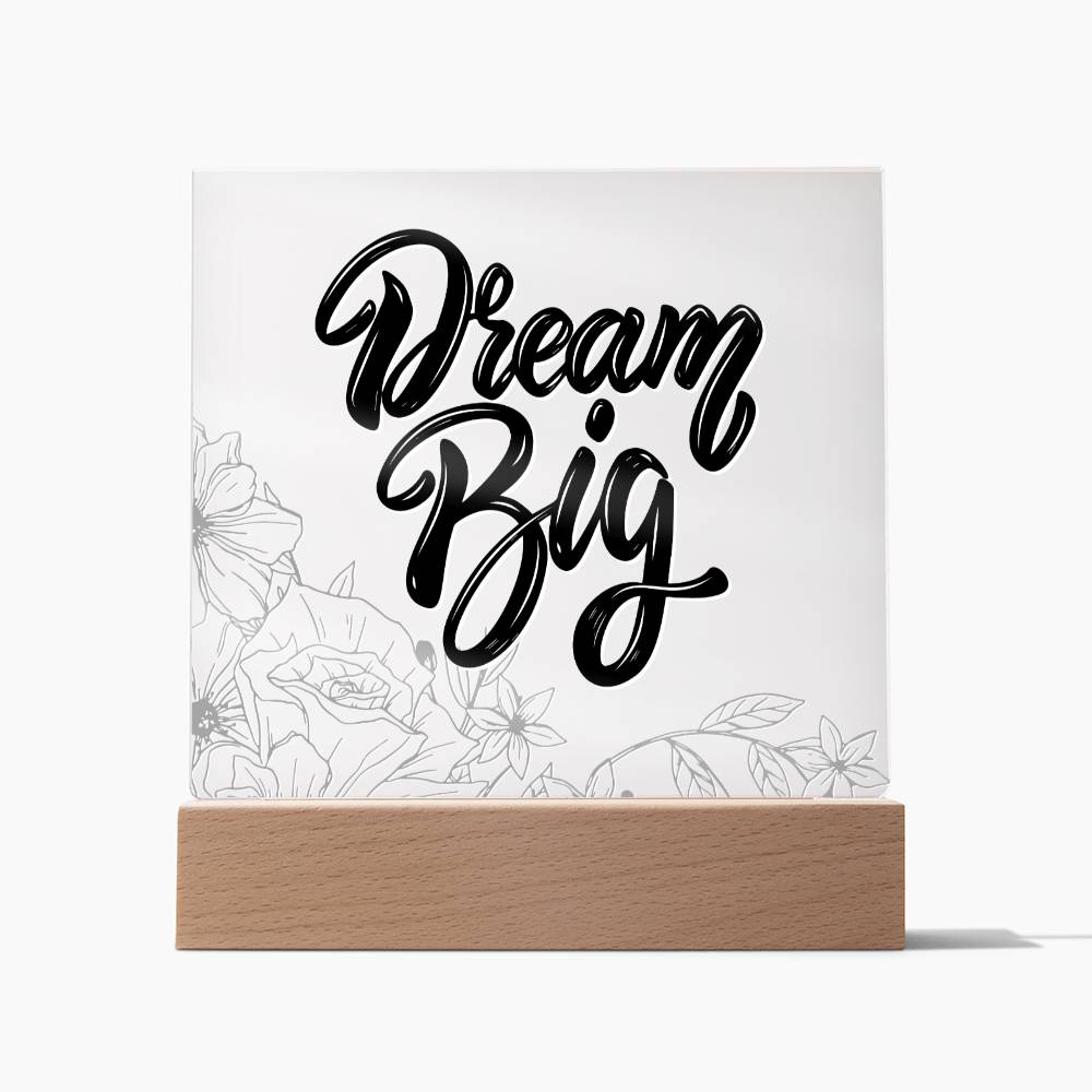 Dream Big - Motivational Acrylic with LED Night Light - Inspirational Home Decor - Perfect Gift for Any Occasion