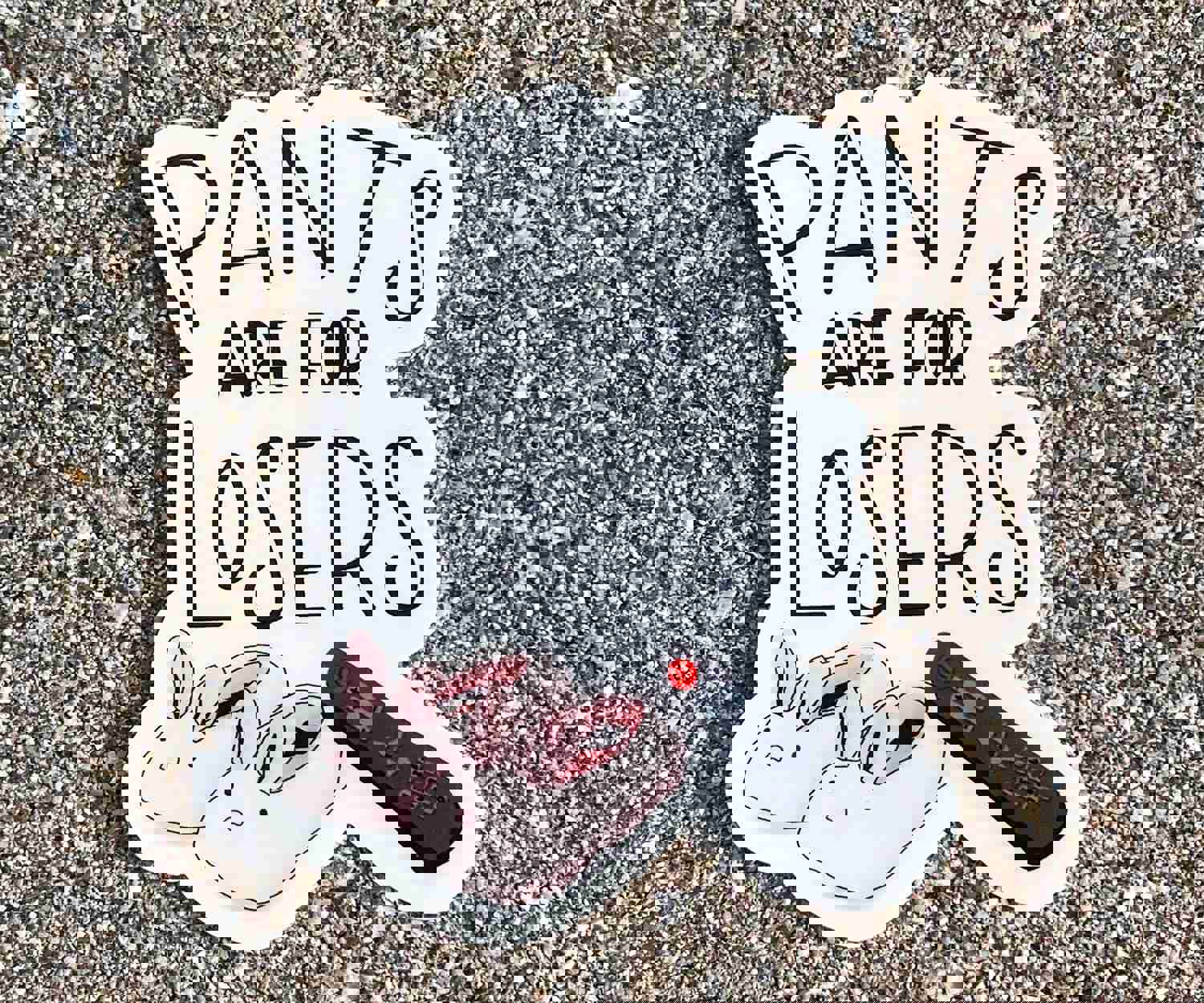 Pants Are For Losers Sticker - Funny Pandemic Phrase