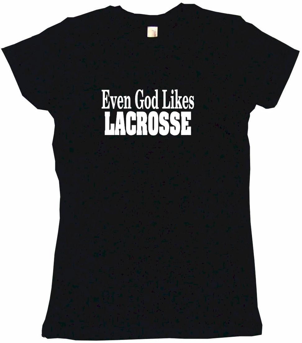 Even God Likes Lacrosse Tee Shirt OR Hoodie Sweat