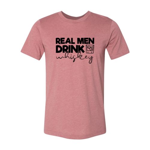DT0182 Real Men Drink Whiskey Unisex T-Shirt