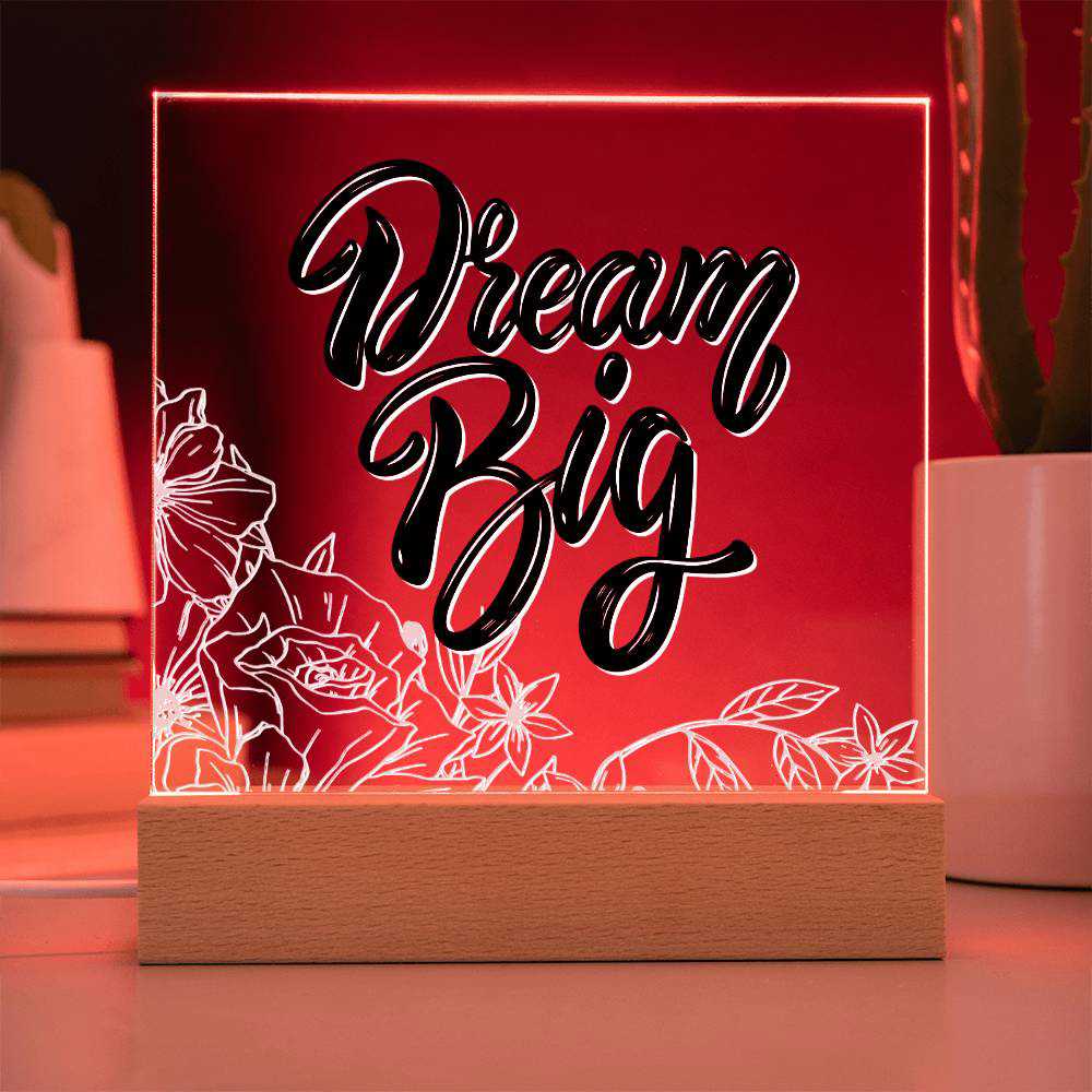 Dream Big - Motivational Acrylic with LED Night Light - Inspirational Home Decor - Perfect Gift for Any Occasion