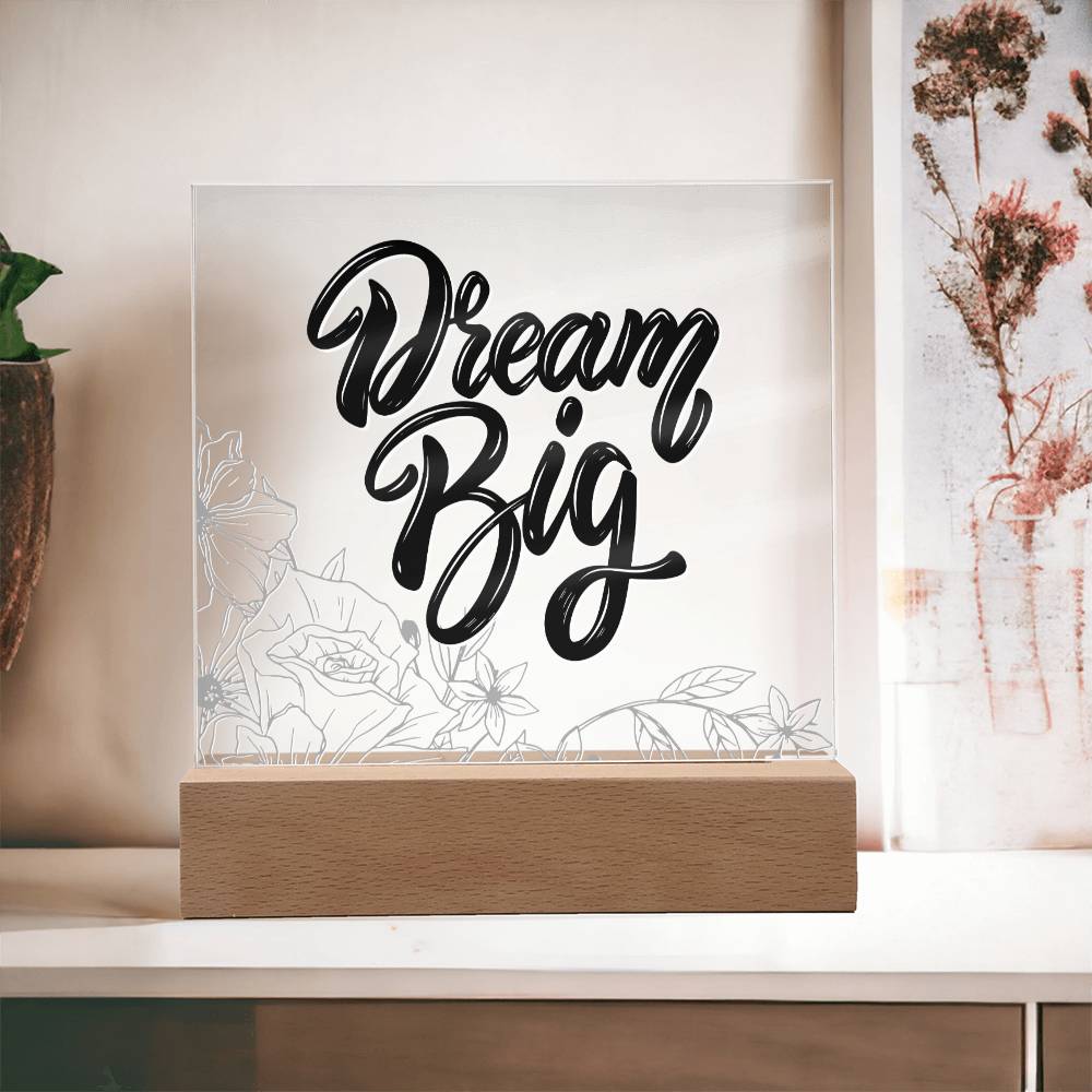 Dream Big - Motivational Acrylic with LED Night Light - Inspirational Home Decor - Perfect Gift for Any Occasion