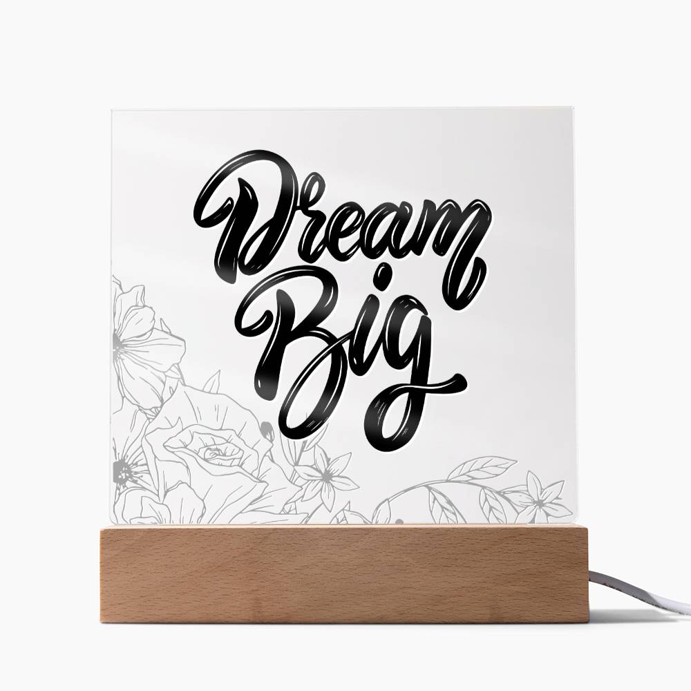 Dream Big - Motivational Acrylic with LED Night Light - Inspirational Home Decor - Perfect Gift for Any Occasion