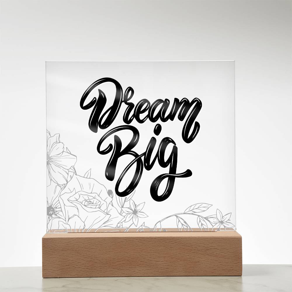 Dream Big - Motivational Acrylic with LED Night Light - Inspirational Home Decor - Perfect Gift for Any Occasion