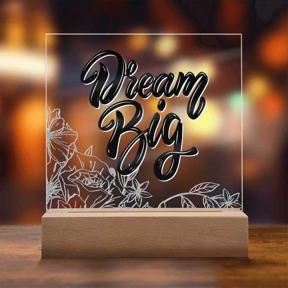 Dream Big - Motivational Acrylic with LED Night Light - Inspirational Home Decor - Perfect Gift for Any Occasion
